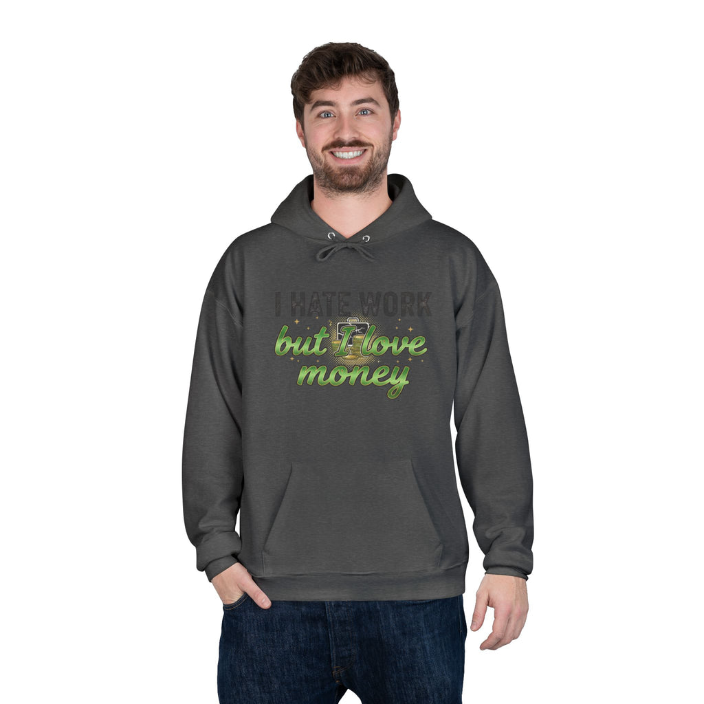 Money Maker Hoodie — "I Hate Work but I Love Money" Pullover