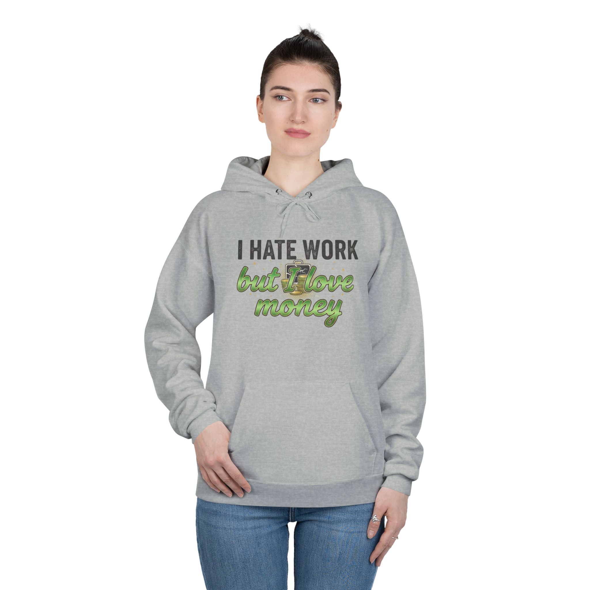 Money Maker Hoodie — "I Hate Work but I Love Money" Pullover