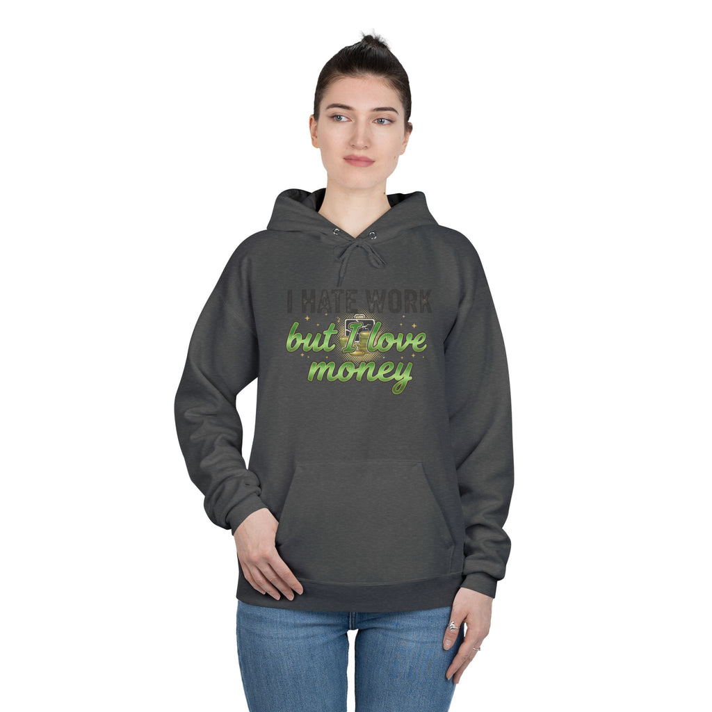 Money Maker Hoodie — "I Hate Work but I Love Money" Pullover