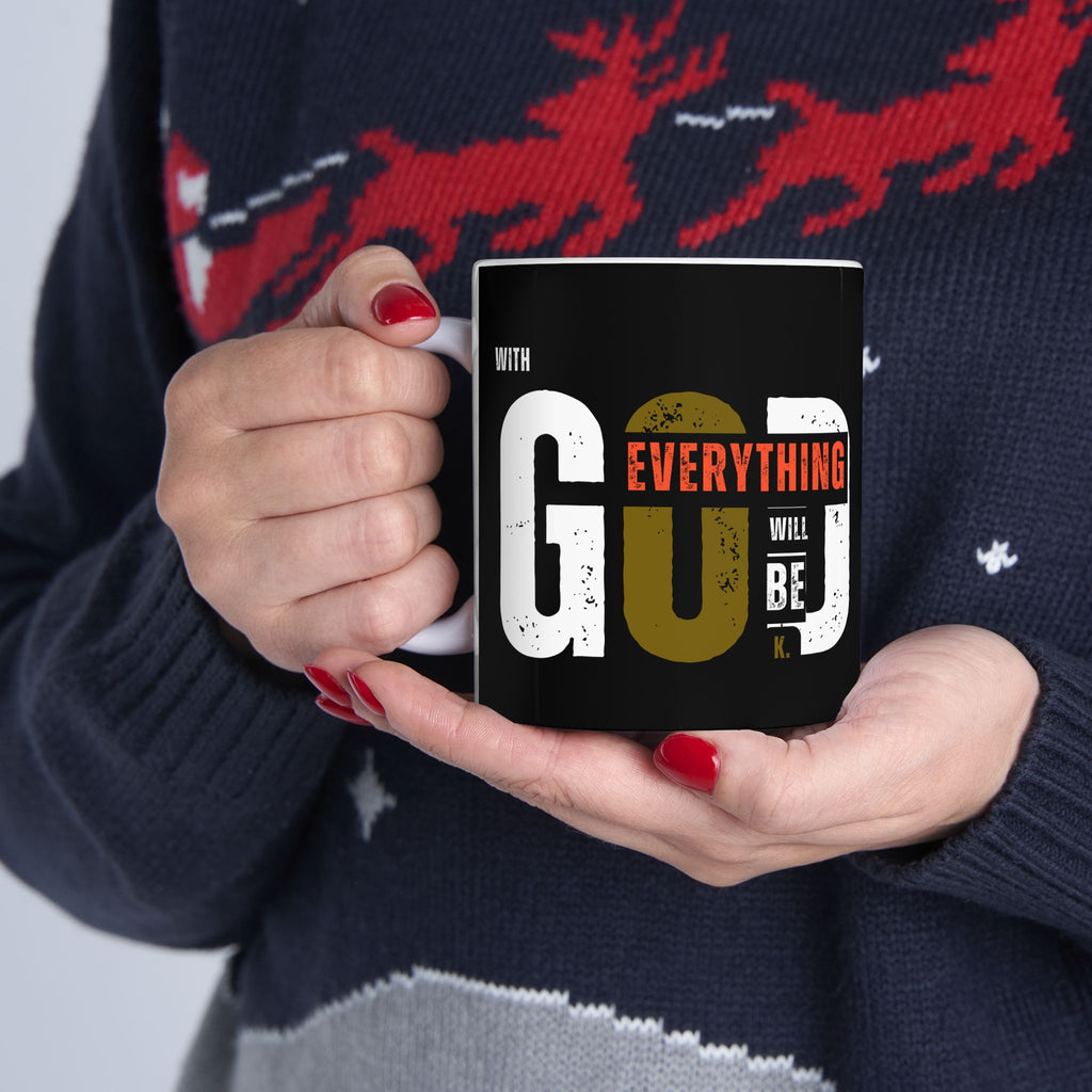 Everything Will Be OK with God mug | Ceramic Coffee Mug