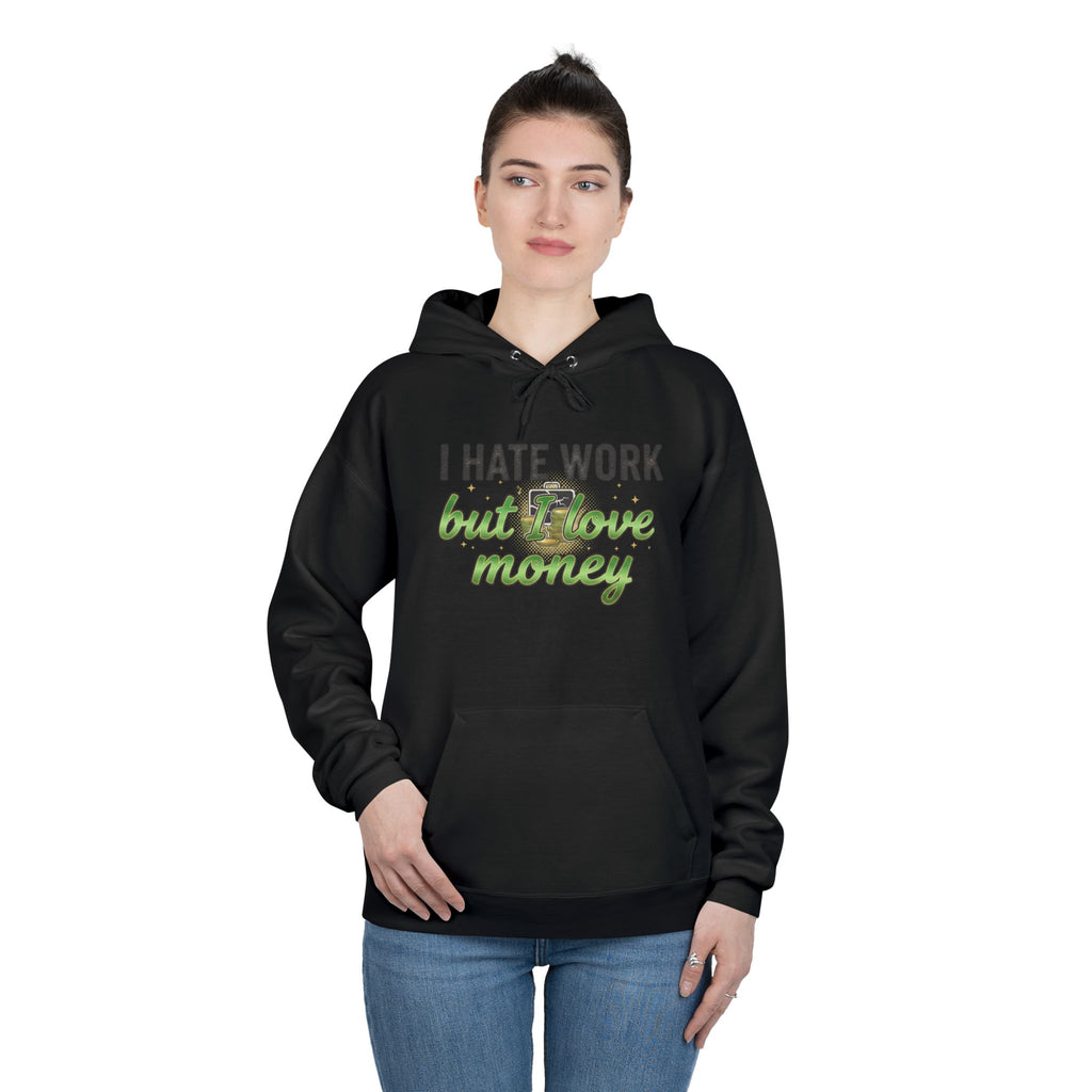 Money Maker Hoodie — "I Hate Work but I Love Money" Pullover