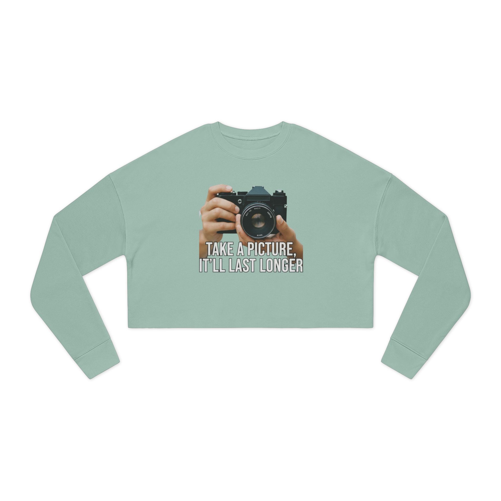 Cropped Sweatshirt — 'Take a Picture, It'll Last Longer' Vintage Camera Graphic