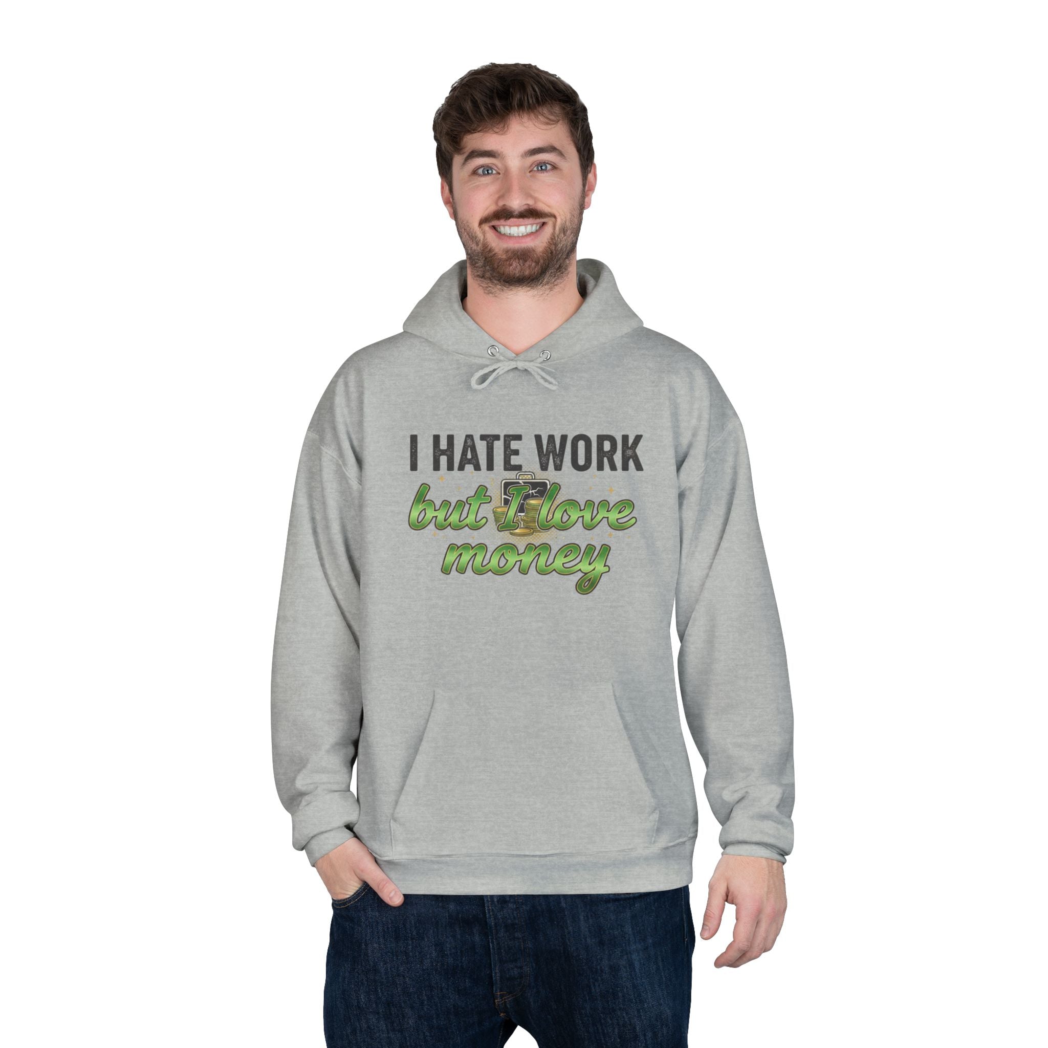 Money Maker Hoodie — "I Hate Work but I Love Money" Pullover