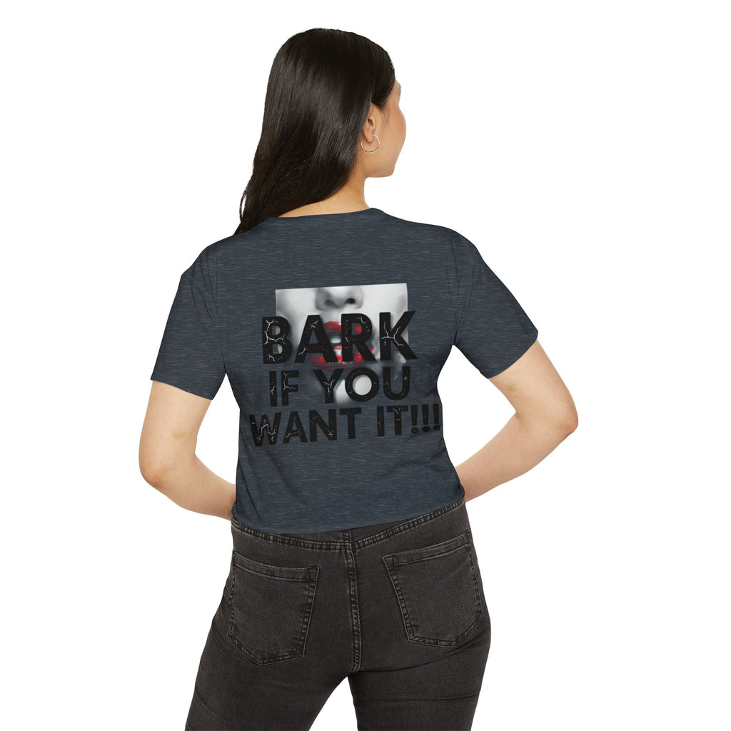 Festival Crop Top — Graphic "BARK IF YOU WANT IT!!!" Party Tee