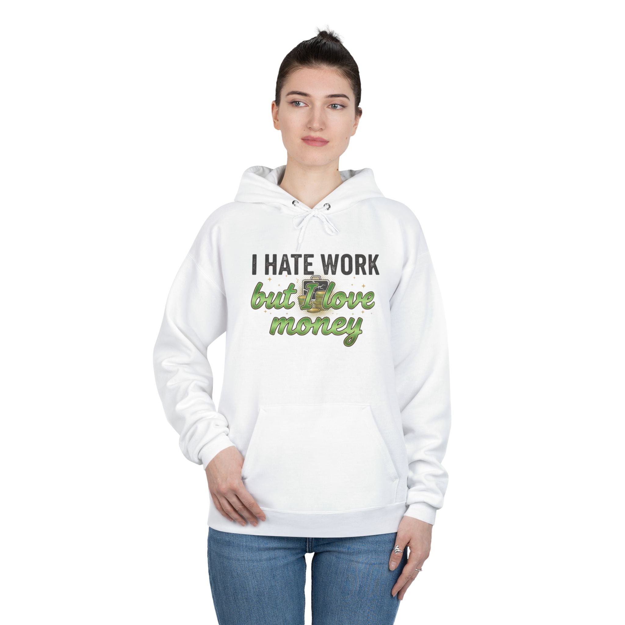 Money Maker Hoodie — "I Hate Work but I Love Money" Pullover