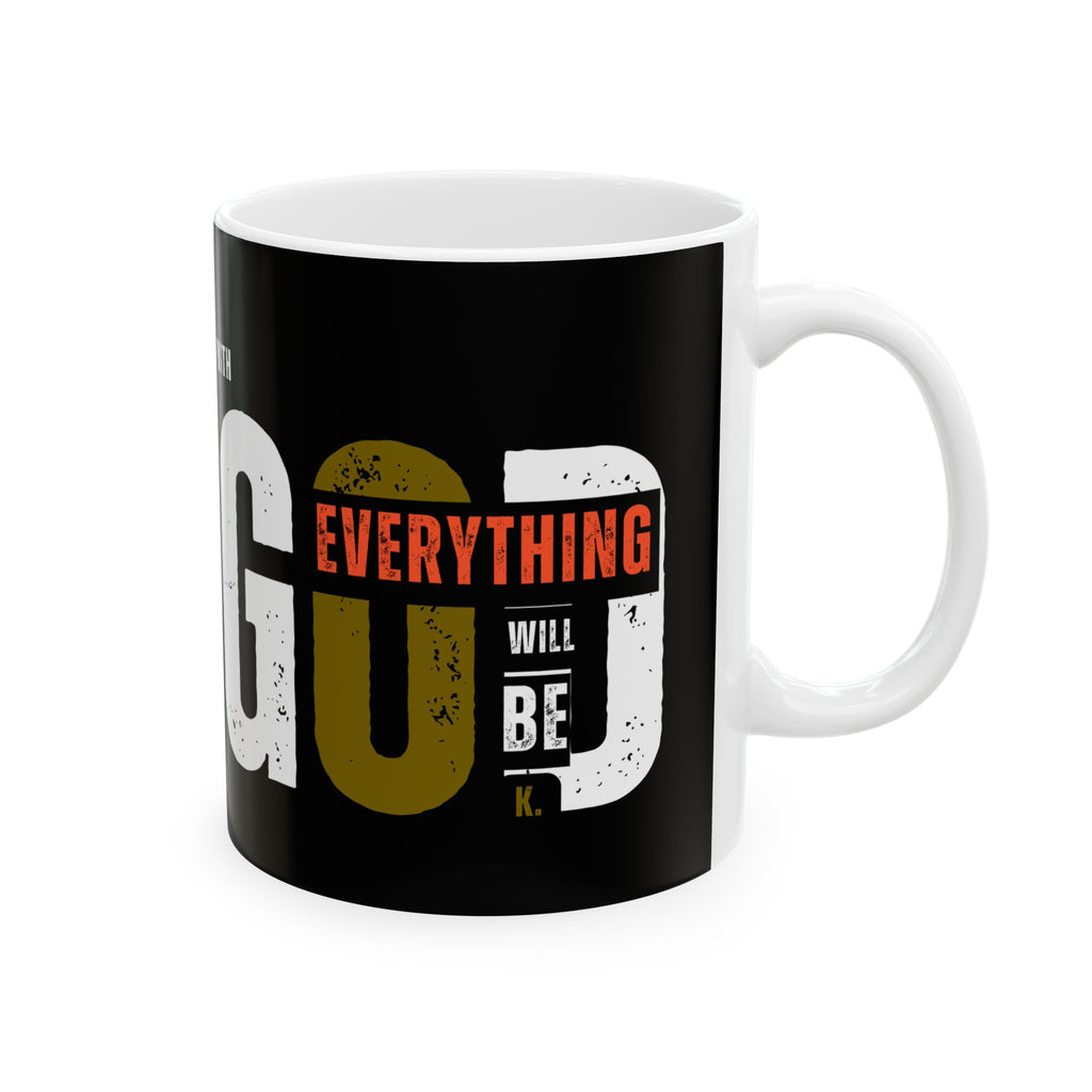 Everything Will Be OK with God mug | Ceramic Coffee Mug