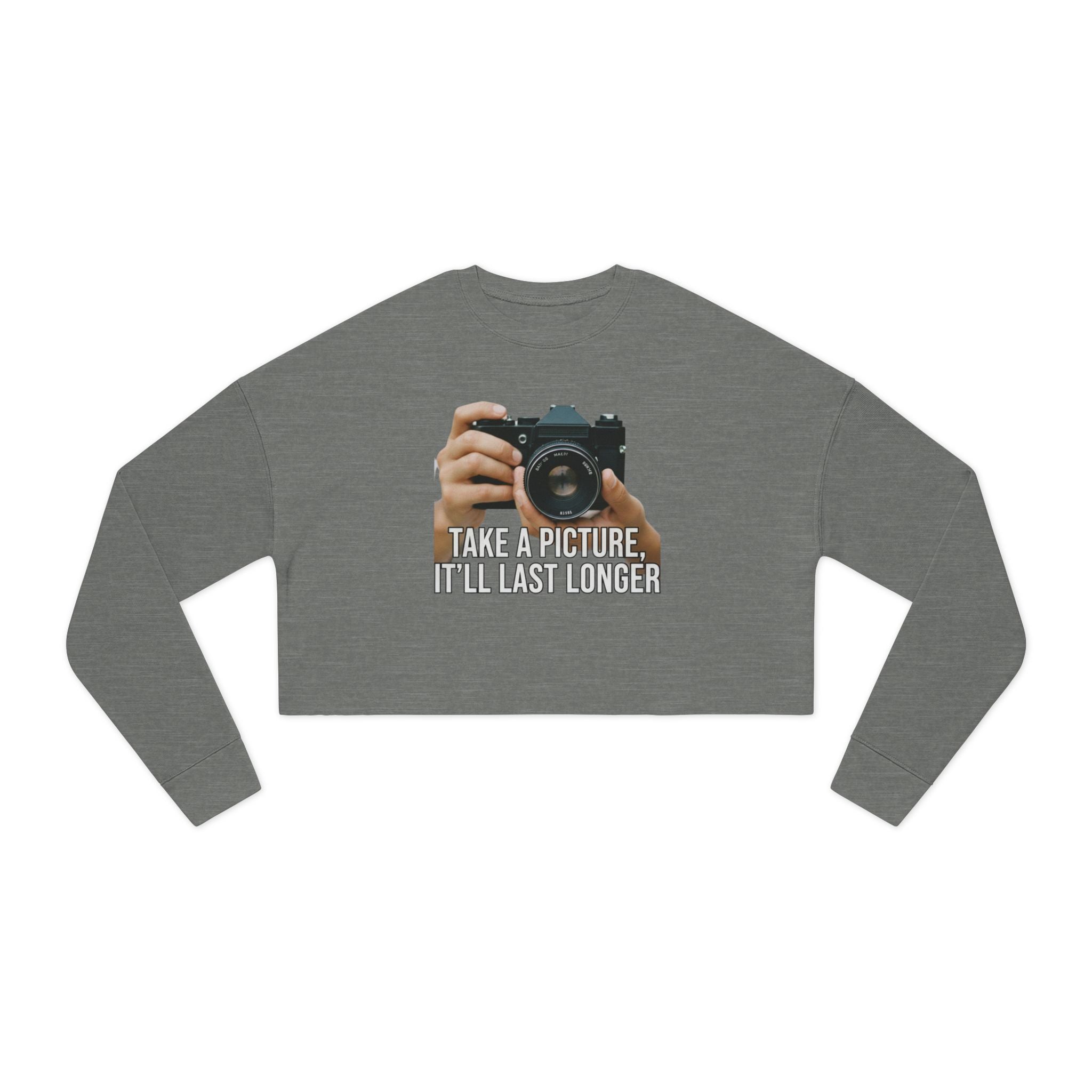 Cropped Sweatshirt — 'Take a Picture, It'll Last Longer' Vintage Camera Graphic