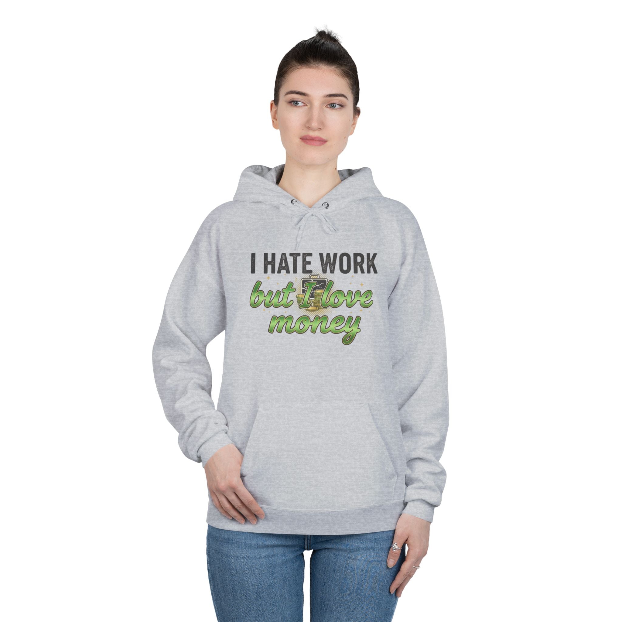 Money Maker Hoodie — "I Hate Work but I Love Money" Pullover