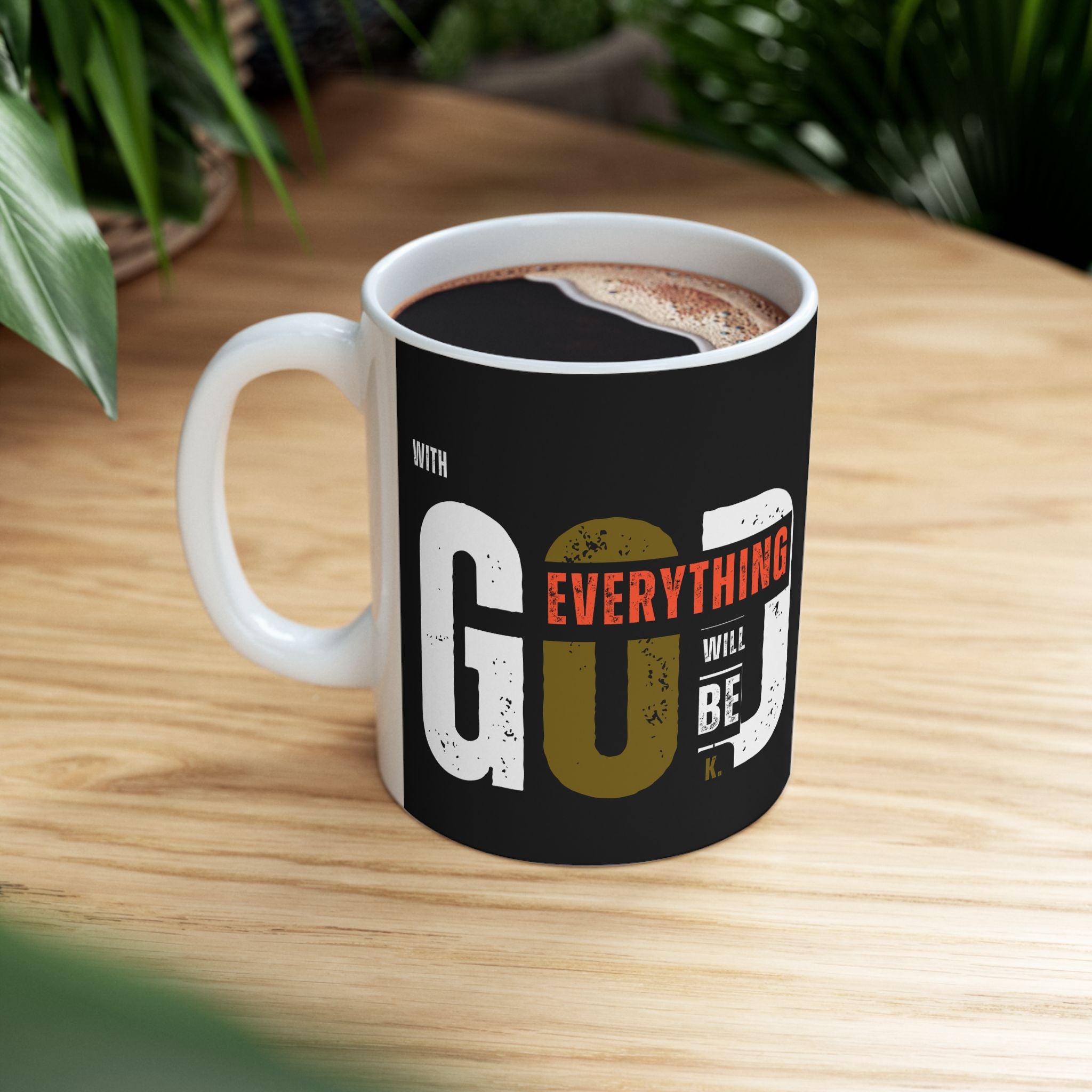 Everything Will Be OK with God mug | Ceramic Coffee Mug