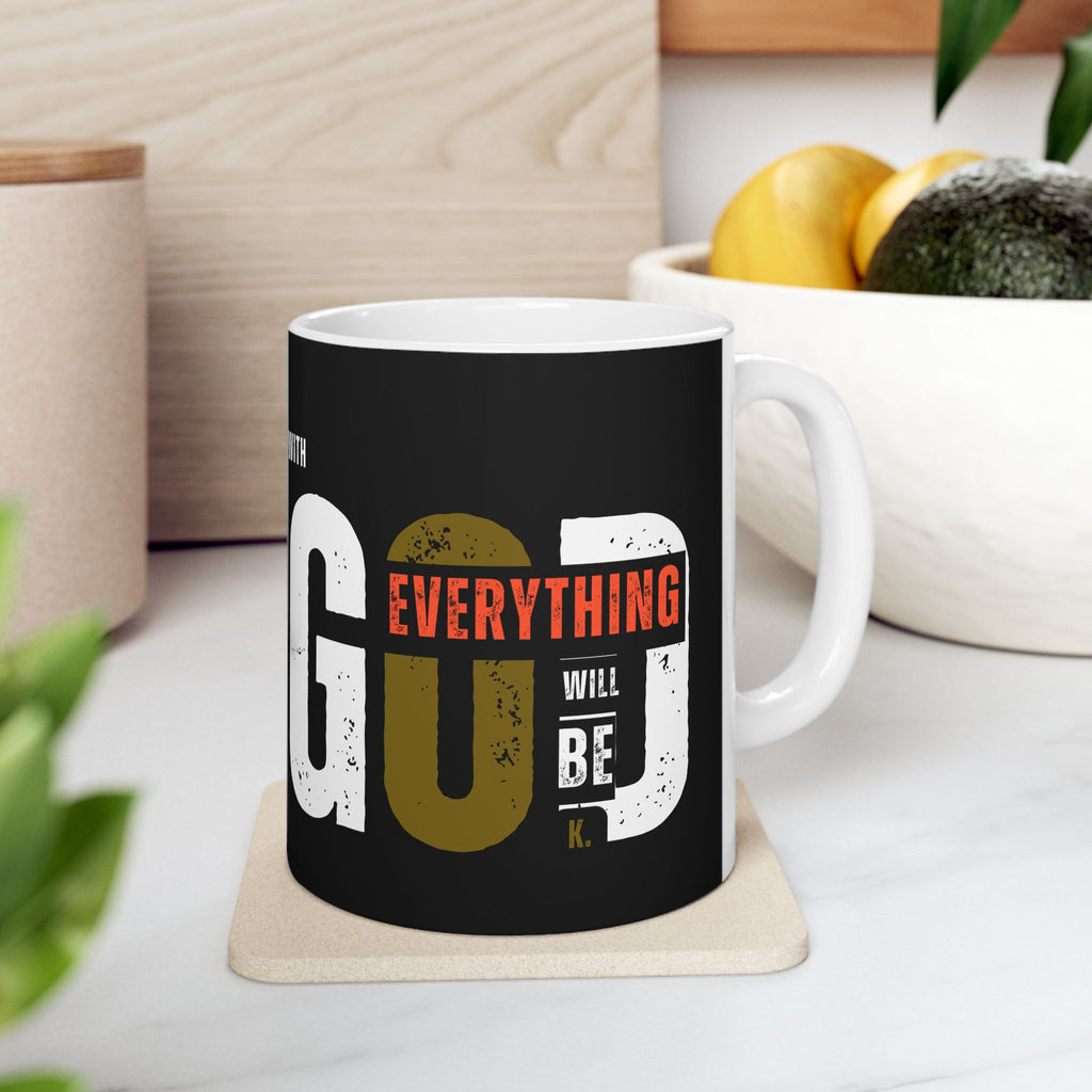 Everything Will Be OK with God mug | Ceramic Coffee Mug