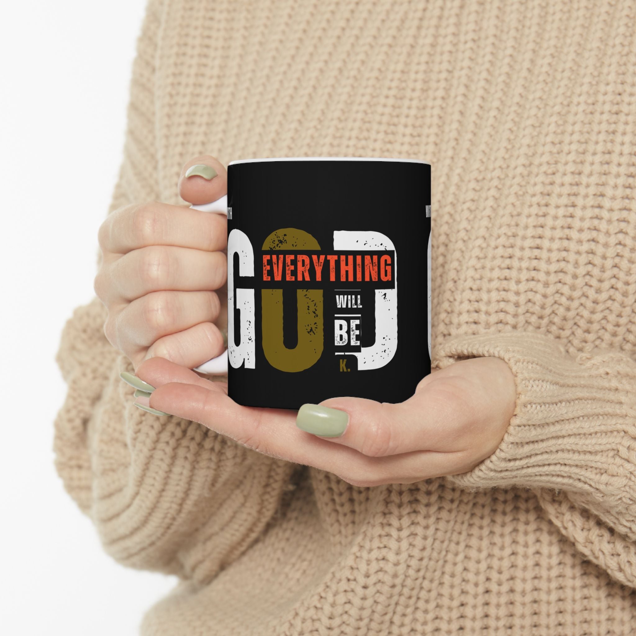 Everything Will Be OK with God mug | Ceramic Coffee Mug