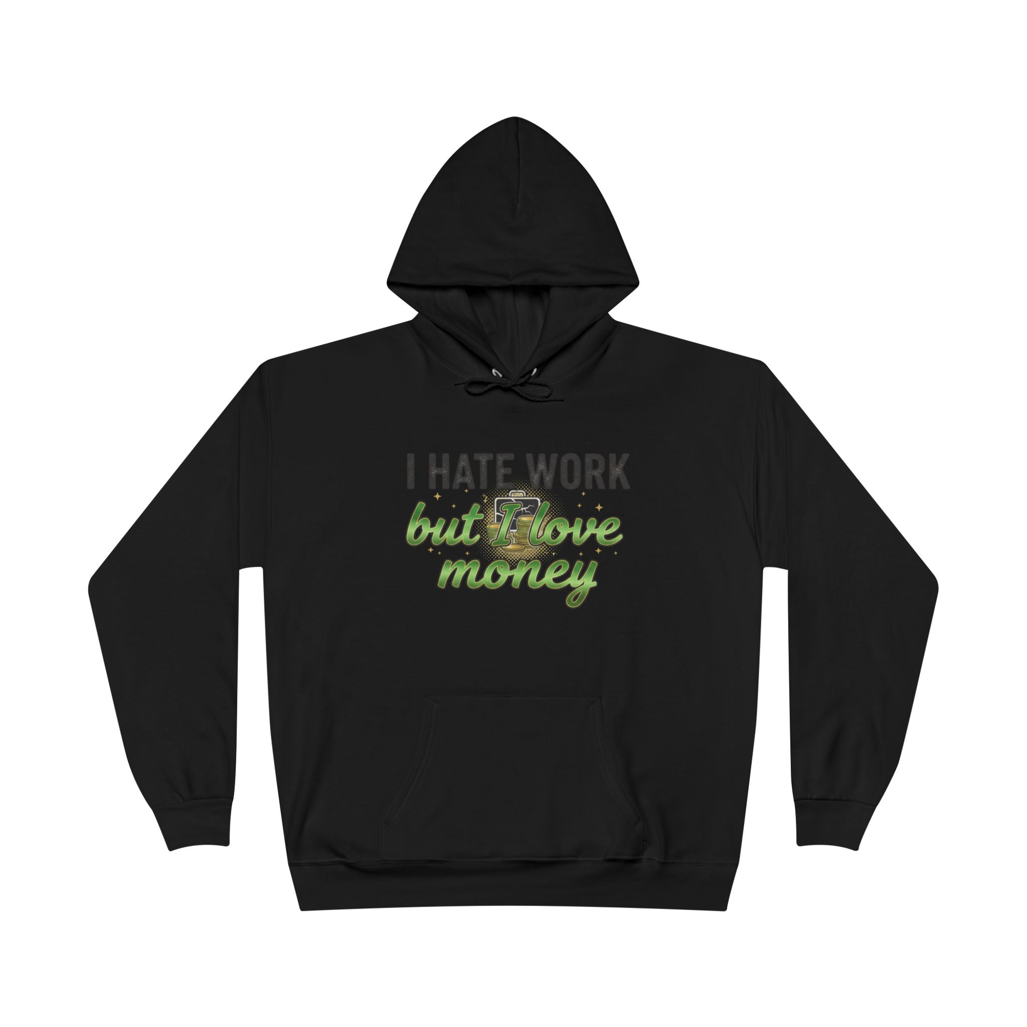 Money Maker Hoodie — "I Hate Work but I Love Money" Pullover