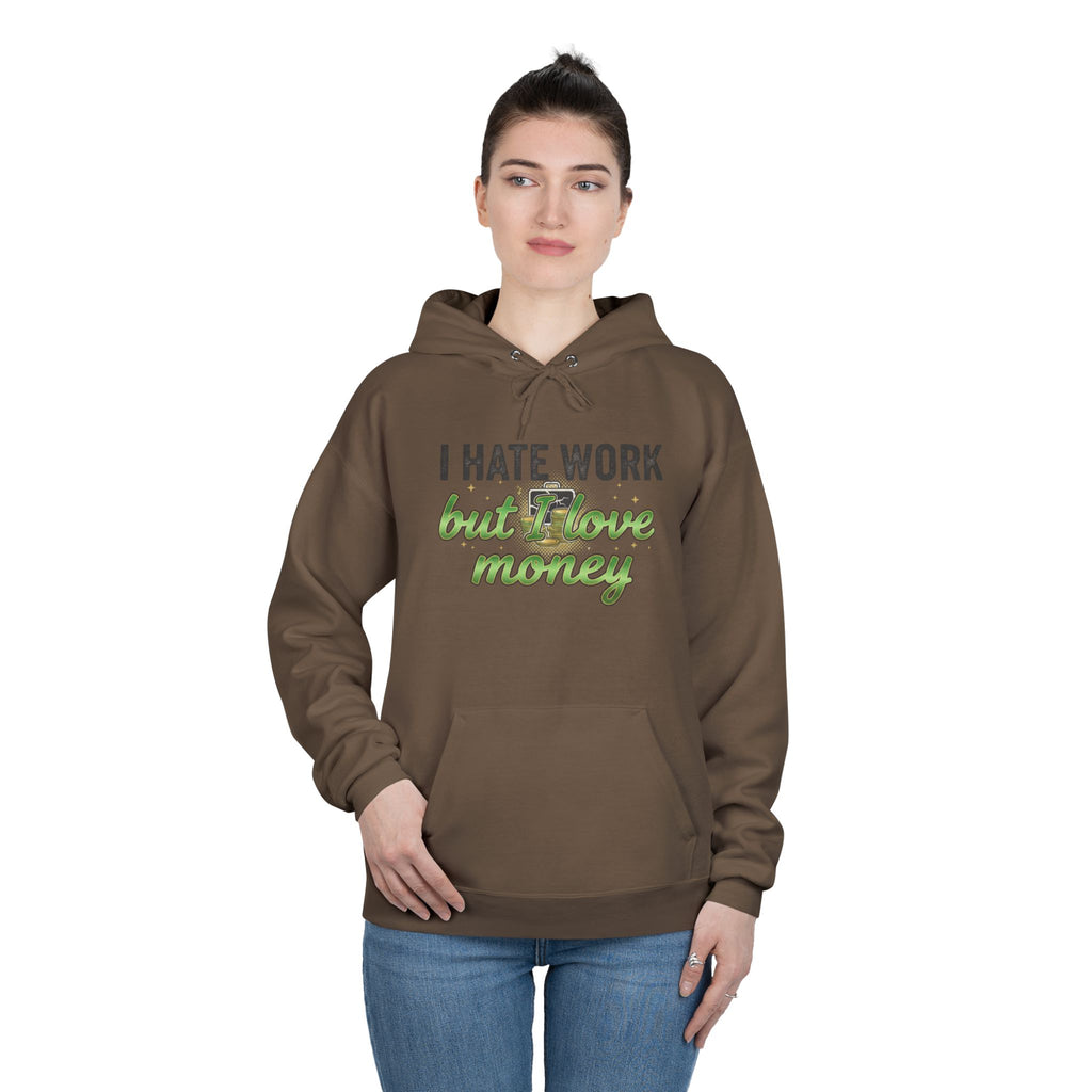 Money Maker Hoodie — "I Hate Work but I Love Money" Pullover