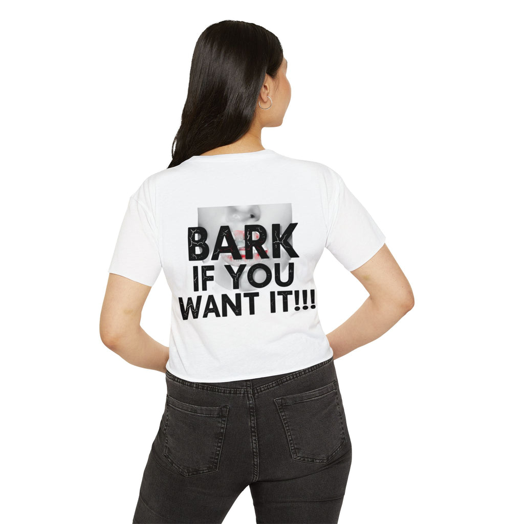 Festival Crop Top — Graphic "BARK IF YOU WANT IT!!!" Party Tee