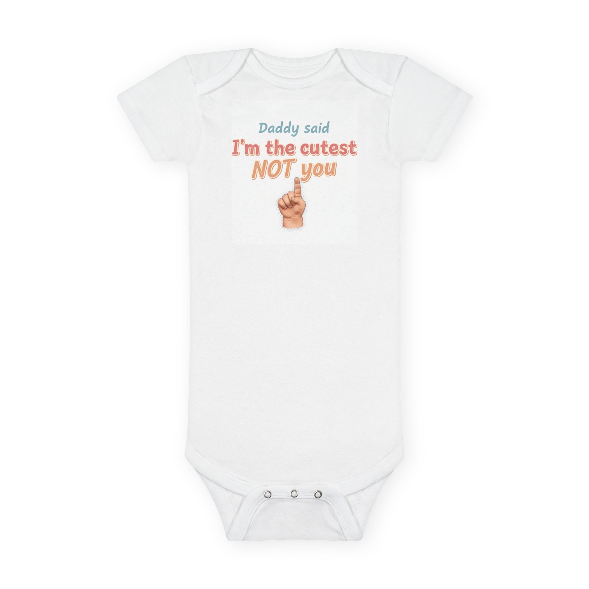 Baby Onesie - "Daddy Said I'm the Cutest Not You" Organic Bodysuit