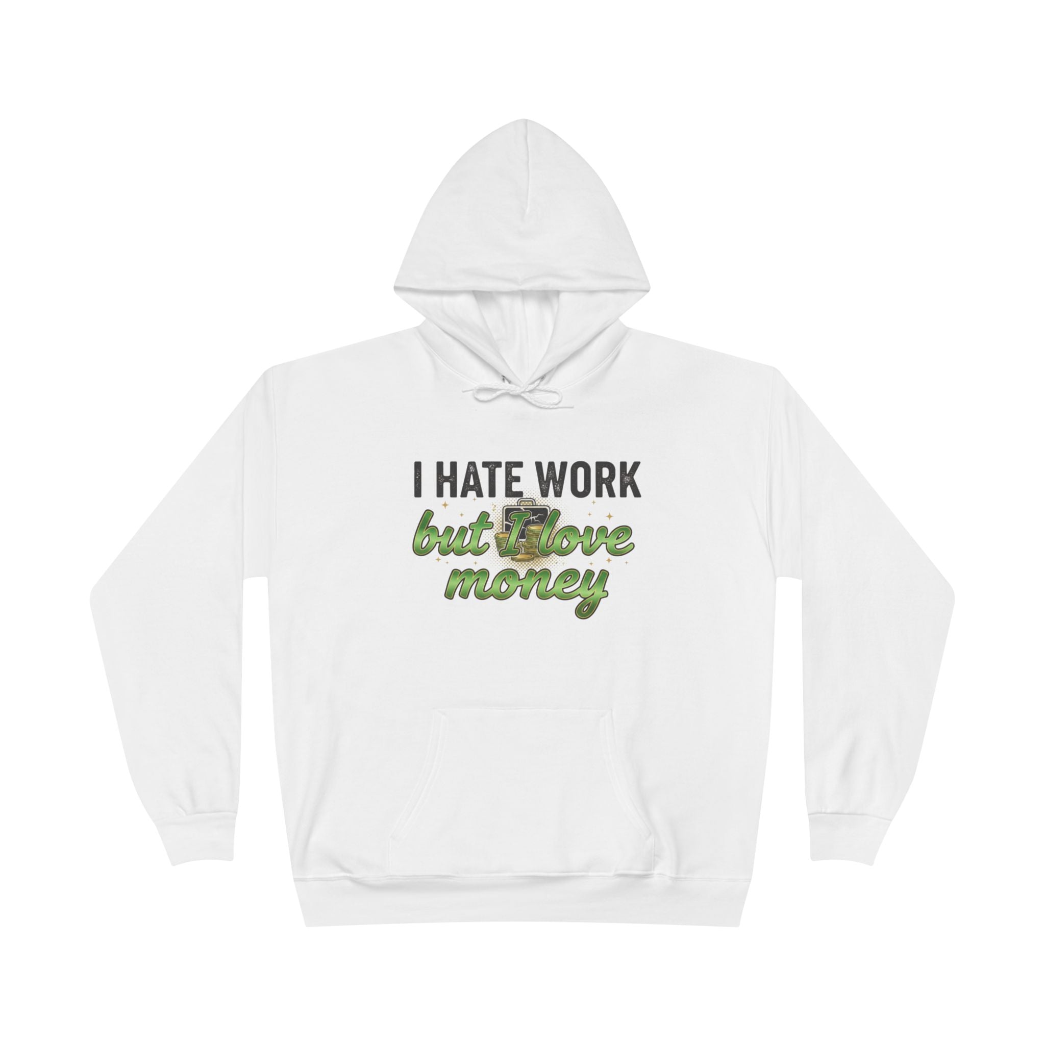 Money Maker Hoodie — "I Hate Work but I Love Money" Pullover