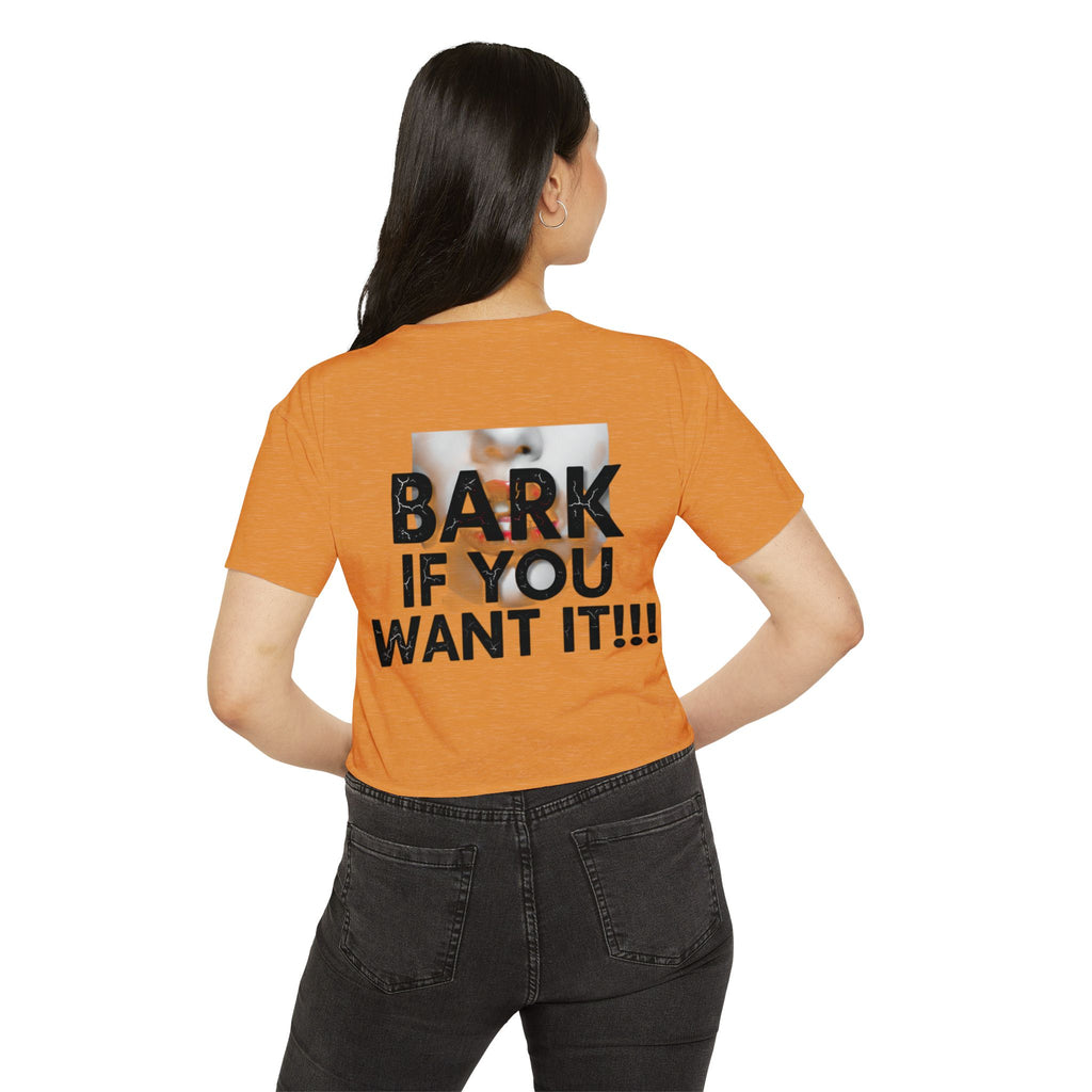 Festival Crop Top — Graphic "BARK IF YOU WANT IT!!!" Party Tee