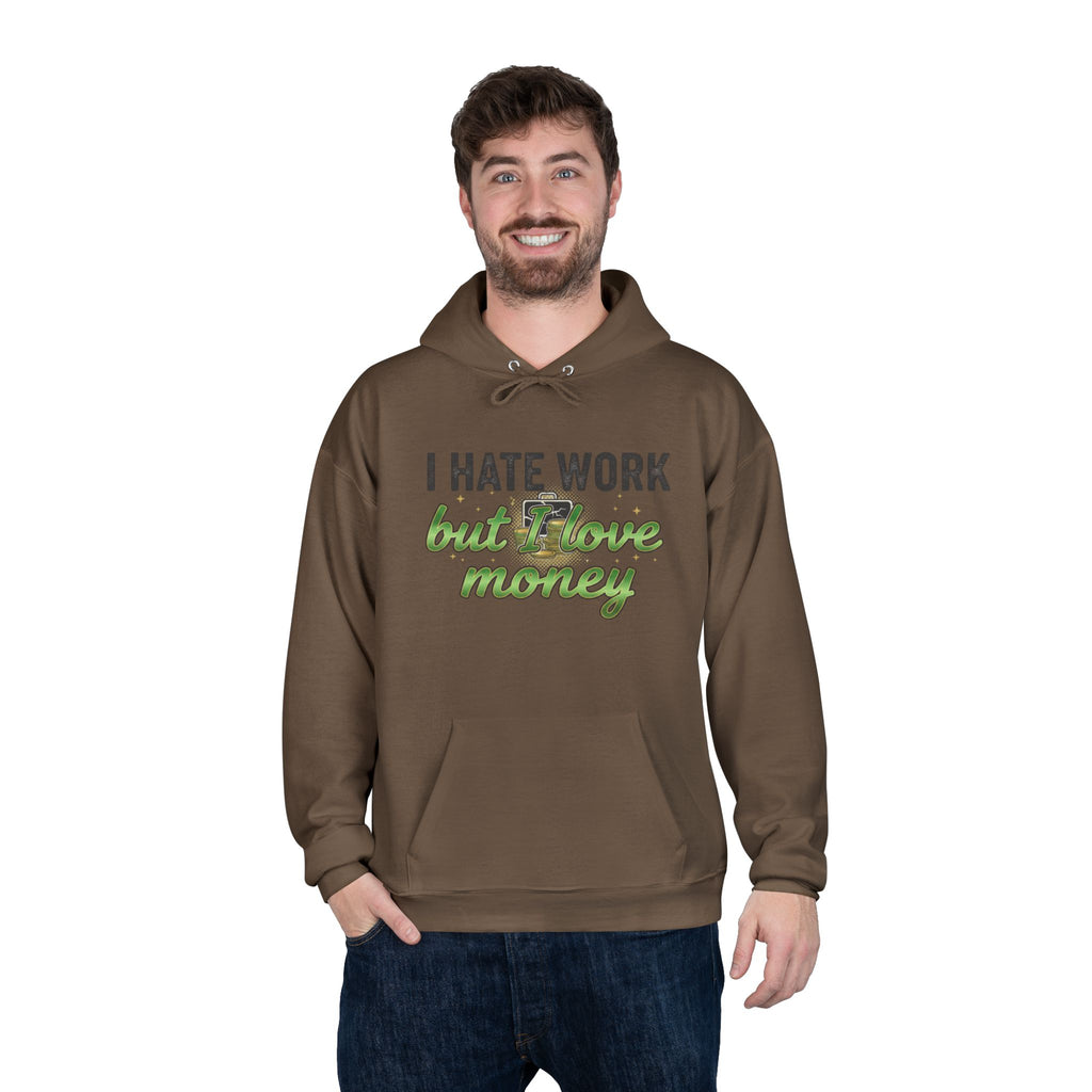 Money Maker Hoodie — "I Hate Work but I Love Money" Pullover