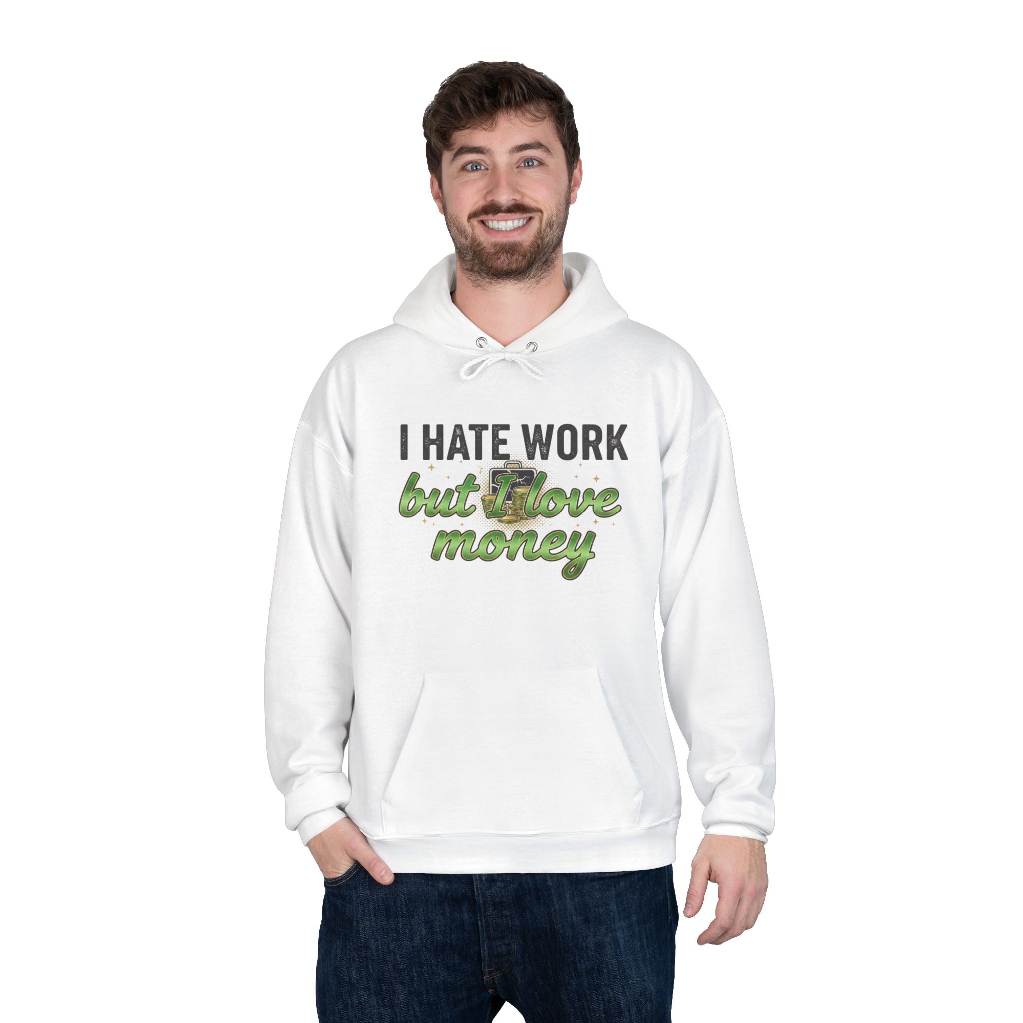 Money Maker Hoodie — "I Hate Work but I Love Money" Pullover