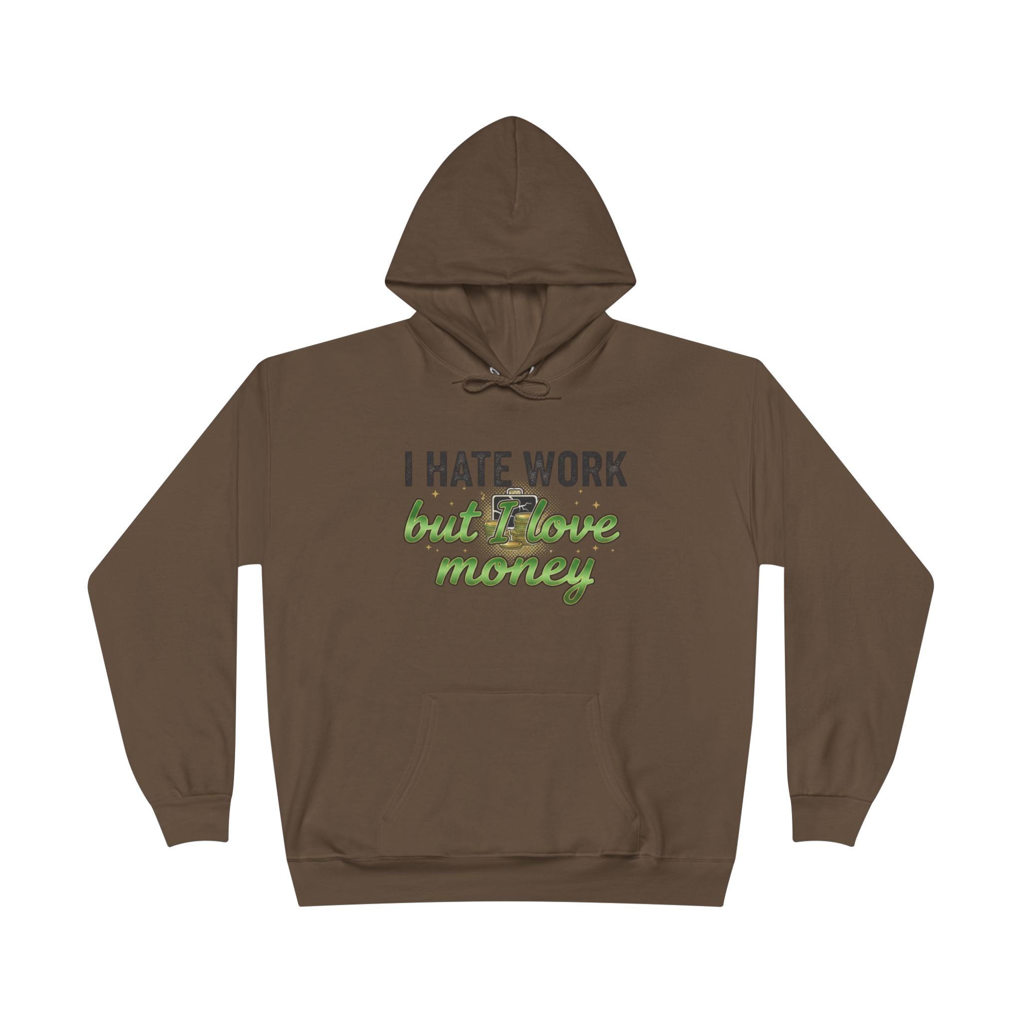 Money Maker Hoodie — "I Hate Work but I Love Money" Pullover